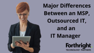 Major Differences Between an MSP, Outsourced IT, and an IT Manager