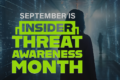 September is National Insider Threat Awareness Month