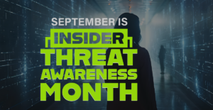 September is National Insider Threat Awareness Month